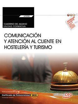 CUADERNO DEL ALUMNO. COMUNICACIÓN Y ATENCIÓN AL CLIENTE EN HOSTELERÍA Y TURISMO (TRANSVERSAL: UF0042). CERTIFICADOS DE PROFESIONALIDAD | 9788468197029 | LUCAS FLORES CHAMORRO
