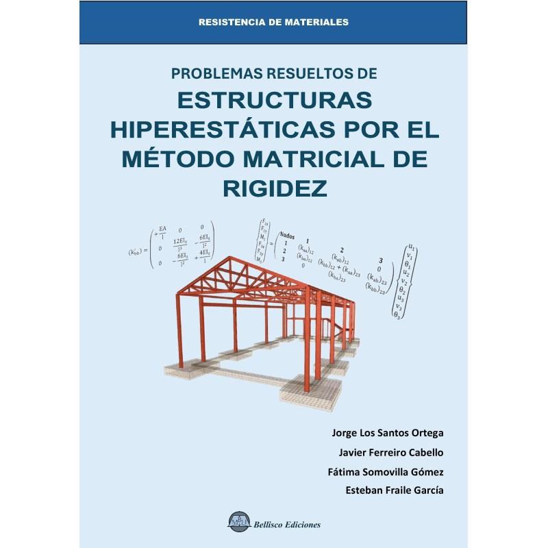 PROBLEMAS RESUELTOS DE ESTRUCTURAS HIPERESTÁTICAS POR EL MÉTODO MATRICIAL DE RIGIDEZ | 9791399051872 | FERREIRO CABELLO, JAVIER / FRAILE GARCIA, ESTEBAN