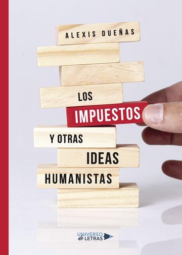 IMPUESTOS Y OTRAS IDEAS HUMANISTAS, LOS | 9788417139247 | DUEÑAS, ALEXIS