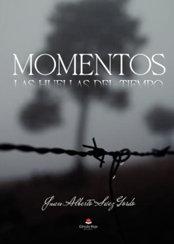 MOMENTOS: LAS HUELLAS DEL TIEMPO | 9788411994040 | SÁEZ GORDO, JUAN ALBERTO