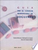 GUIA PER AL CONSUM RESPONSABLE DE JOGUINES | 9788474263879 | CENTRE DE RECERCA I INFORMACIÓ EN CONSUM - XARXA DE CONSUM SOLIDARI