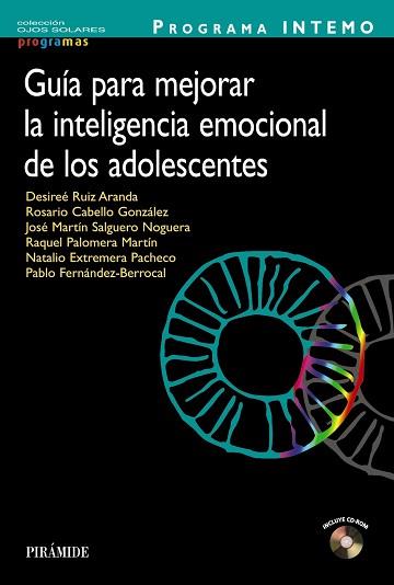 PROGRAMA INTEMO. GUÍA PARA MEJORAR LA INTELIGENCIA EMOCIONAL DE LOS ADOLESCENTES | 9788436828658 | RUIZ ARANDA, DESIREÉ / CABELLO GONZÁLEZ, ROSARIO / PALOMERA MARTÍN, RAQUEL / EXTREMERA PACHECO, NATA