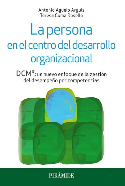 PERSONA EN EL CENTRO DEL DESARROLLO ORGANIZACIONAL, LA | 9788436836110 | AGUELO ARGUIS, ANTONIO / COMA ROSELLÓ, TERESA