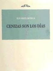 CENIZAS SON LOS DIAS | 9788492877188 | ALVAREZ ORTEGA