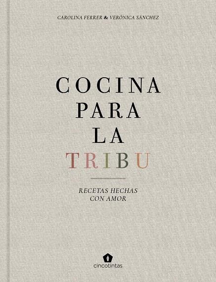 COCINA PARA LA TRIBU | 9788416407996 | FERRER, CAROLINA / SANCHEZ, VERÓNICA