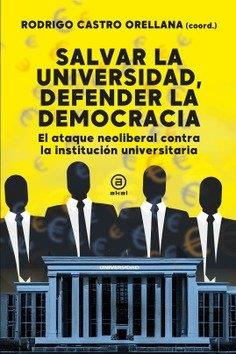 SALVAR LA UNIVERSIDAD, DEFENDER LA DEMOCRACIA | 9788416842988 | CASTRO ORELLANA, RODRIGO