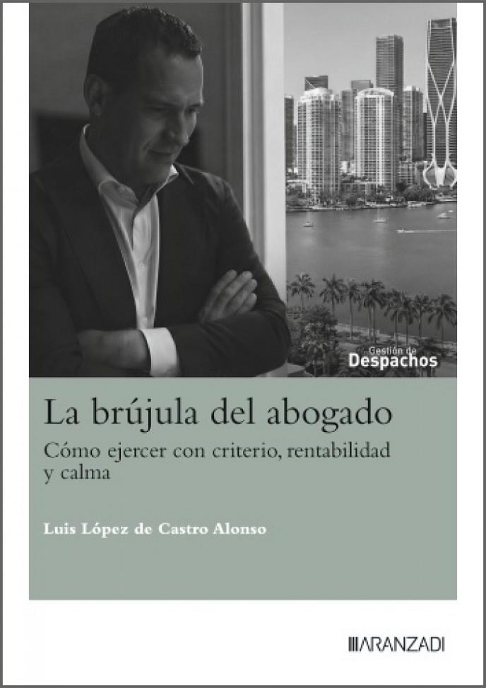 BRÚJULA DEL ABOGADO, LA | 9788410857476 | LOPEZ DE CASTRO, LUIS