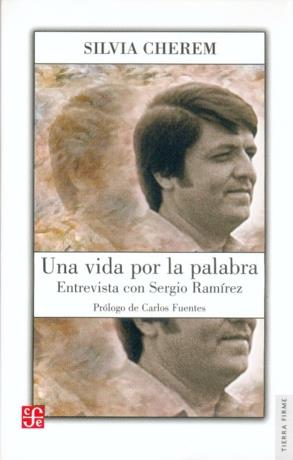 VIDA POR LA PALABRA, UNA : ENTREVISTA CON SERGIO RAMÍREZ | 9789681674038 | CHEREM SACAL, SILVIA