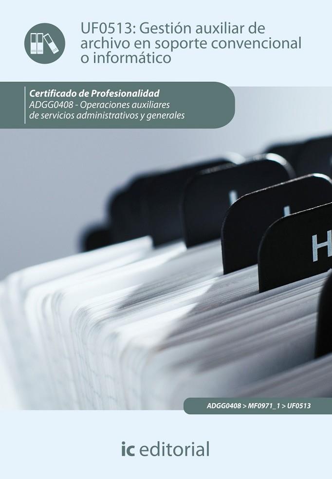 GESTIÓN AUXILIAR DE ARCHIVO EN SOPORTE CONVENCIONAL O INFORMÁTICO. ADGG0408 | 9788415670704 | CRUZ JIMÉNEZ, FRANCISCO JAVIER