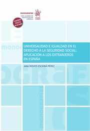 UNIVERSALIDAD E IGUALDAD EN EL DERECHO A LA SEGURIDAD SOCIAL : APLICACIÓN A LOS EXTRANJEROS EN ESPAÑA | 9788413555713 | ESCRIBÁ PÉREZ, ANA NIEVES