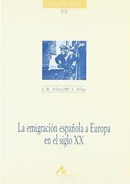 EMIGRACIÓN ESPAÑOLA A EUROPA SXX | 9788476353691 | VILAR, MARIA JOSÉ