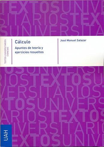 CÁLCULO. APUNTES DE TEORÍA Y EJERCICIOS RESUELTOS | 9788481388923 | SALAZAR, JOSÉ MANUEL