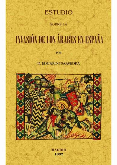ESTUDIO SOBRE LA INVASIÓN DE LOS ARABES EN ESPAÑA | 9788490014967 | SAAVEDRA, EDUARDO