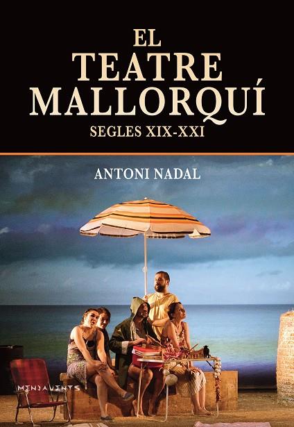 TEATRE MALLORQUÍ (SEGLES XIX-XXI), EL | 9788418441424 | NADAL, ANTONI