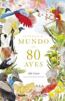 VUELTA AL MUNDO EN 80 AVES | 9788419094391 | UNWIN, MIKE / MIYAKE, RYUTO