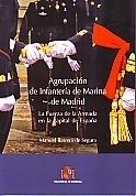 AGRUPACION DE INFANTERIA DE MARINA DE MADRID. LA FUERZA DE LA ARMADA EN LA CAPITAL DE ESPAÑA | 9788490916537 | BARRERA DE SEGURA, M.