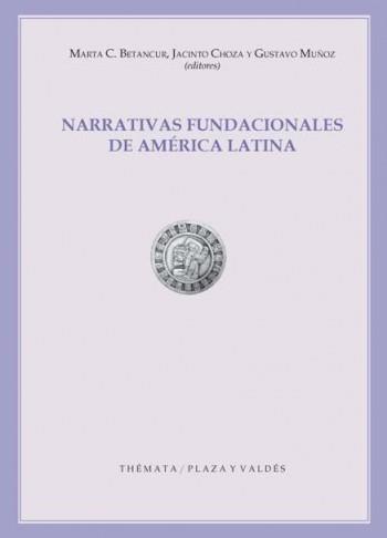 NARRATIVAS FUNDACIONALES DE AMERICA LATINA | 9788415271079 | BETANCUR, MARTA C.