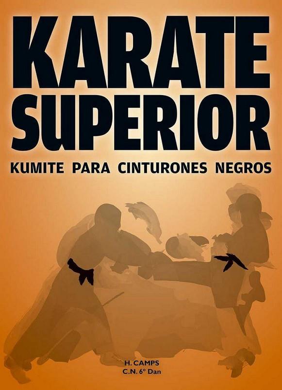 KARATE SUPERIOR (KUMITE PARA CINTURONES NEGROS) | 9788420306025 | CAMPS, HERMENEGILDO