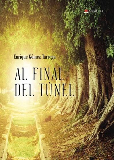 AL FINAL DEL TÚNEL | 9788411043373 | GÓMEZ TÁRREGA, ENRIQUE