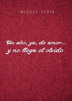 AÑO, YA, DE AMOR Y NO LLEGA EL OLVIDO, UN | 9788416937165 | TUBÍA, MIGUEL
