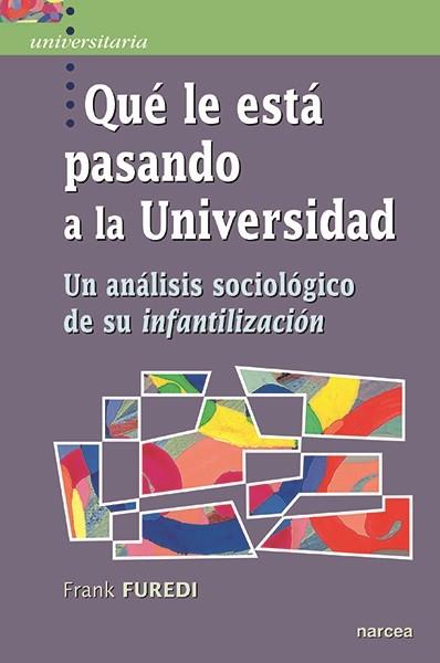QUE LE ESTA PASANDO A LA UNIVERSIDAD | 9788427724112 | FUREDI, FRANK