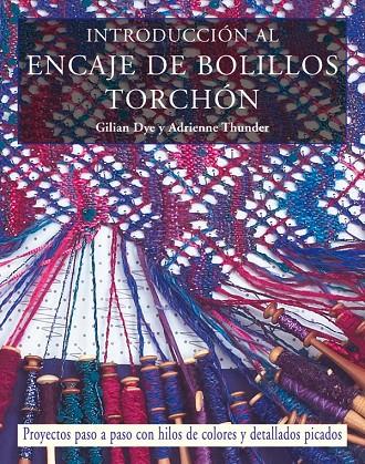 INTRODUCCION AL ENCAJE DE BOLILLOS TORCHON | 9788498740165 | DYE THUNDER, GILIAN