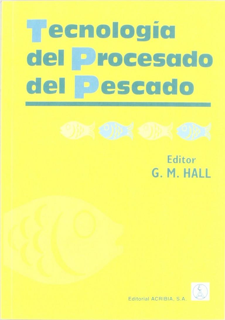 TECNOLOGÍA DEL PROCESADO DEL PESCADO | 9788420009384 | HALL, GEORGE J.