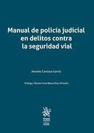 MANUAL DE POLICÍA JUDICIAL EN DELITOS CONTRA LA SEGURIDAD VIAL | 9788410711075 | CARRASCO GARCIA, ANTONIO