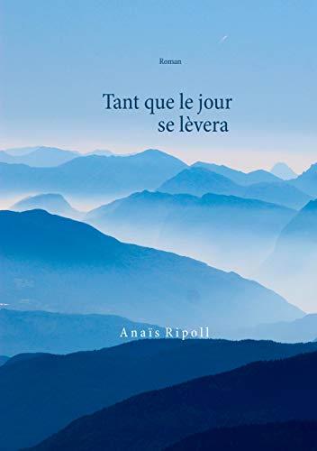 TANT QUE LE JOUR SE LÈVERA | 9782322222629 | RIPOLL, ANAIS