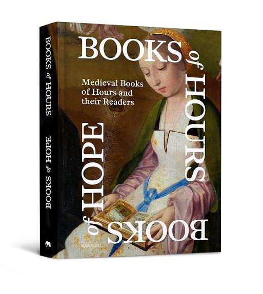 BOOKS OF HOURS, BOOKS OF HOPE – MEDIEVAL BOOKS OF HOURS AND THEIR READERS | 9789464941951 | HAUWAERTS, EGELIEN / DE NIL, EMMA / VAN CAUWENBERGE, CAROLINE