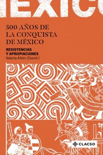 500 AÑOS DE LA CONQUISTA DE MÉXICO | 9789878131627 | BATTHYÁNY, KARINA