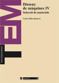 DISSENY DE MÀQUINES IV. SELECCIÓ DE MATERIALS | 9788483017142 | RIBA ROMEVA, CARLES