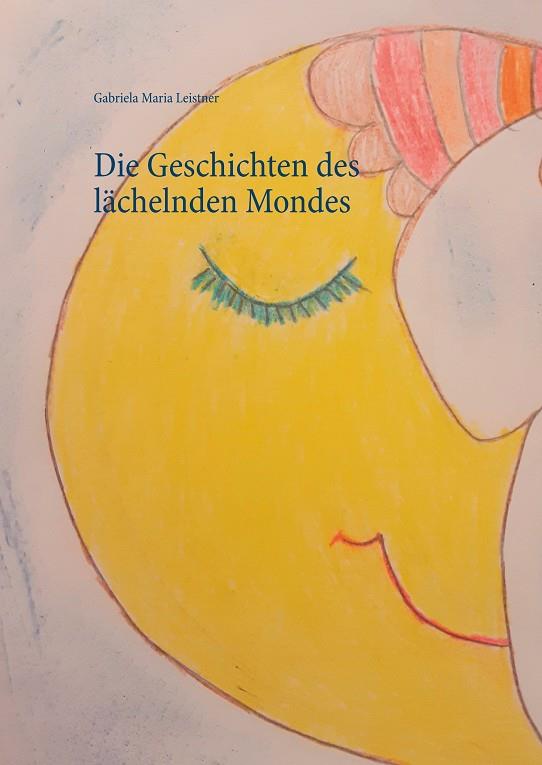 DIE GESCHICHTEN DES LÄCHELNDEN MONDES | 9783749446599 | LEISTNER, GABRIELA MARIA