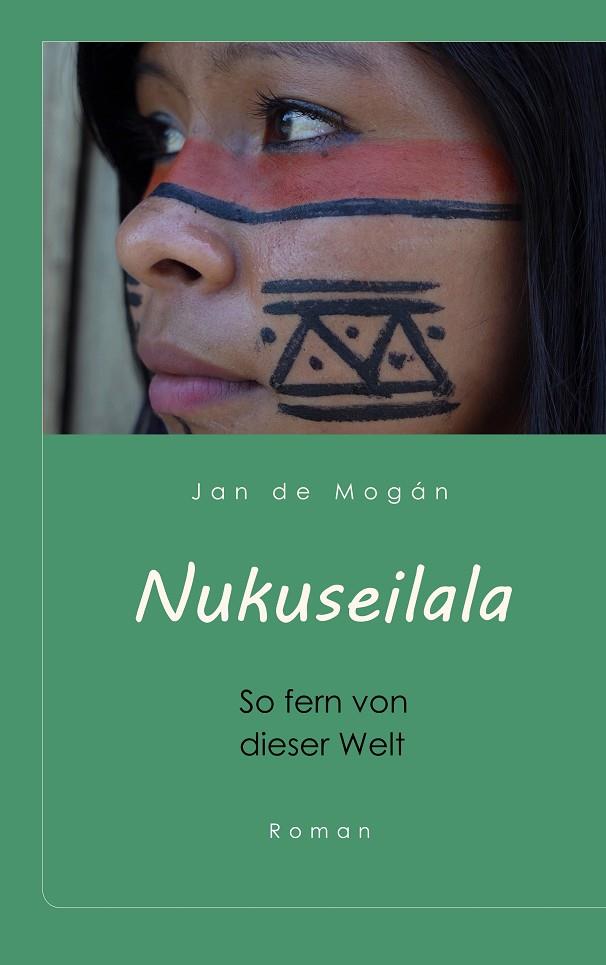 NUKUSEILALA. SO FERN VON DIESER WELT | 9783749406081 | DE MOGAN, JAN