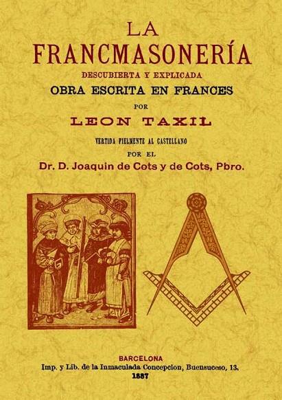 FRANCMASONERIA, LA : DESCUBIERTA Y EXPLICADA | 9788490013120 | TAXIL, LEO