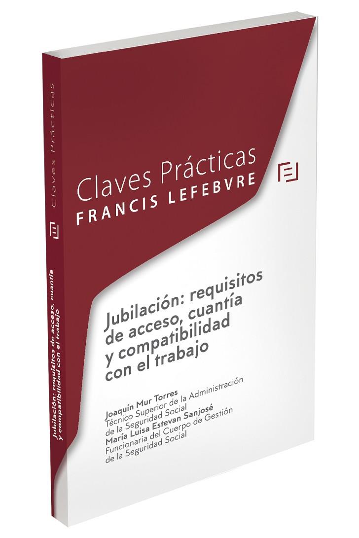 CLAVES PRÁCTICAS JUBILACIÓN: REQUISITOS DE ACCESO, CUANT­A Y COMPATIBILIDAD CON EL TRABAJO | 9788417794903 | LEFEBVRE-EL DERECHO