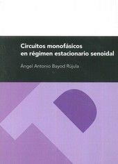 CIRCUITOS MONOFÁSICOS EN RÉGIMEN ESTACIONARIO SENOIDAL | 9788492521050 | BAYOD RÚJULA, ANGEL ANTONIO