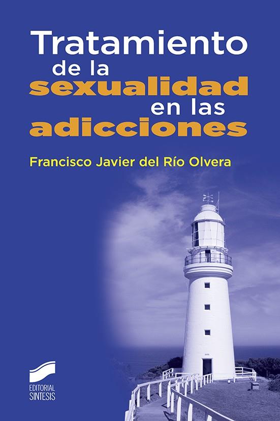 TRATAMIENTO DE LA SEXUALIDAD EN LAS ADICCIONES | 9788490774014 | DEL RÍO OLVERA, FRANCISCO JAVIER