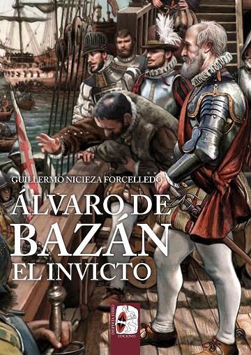 ÁLVARO DE BAZÁN. EL INVICTO | 9791399078947 | NICIEZA FORCELLEDO, GUILLERMO