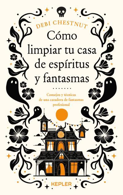 CÓMO LIMPIAR TU CASA DE ESPÍRITUS Y FANTASMAS | 9788419656209 | CHESTNUT, DEBI