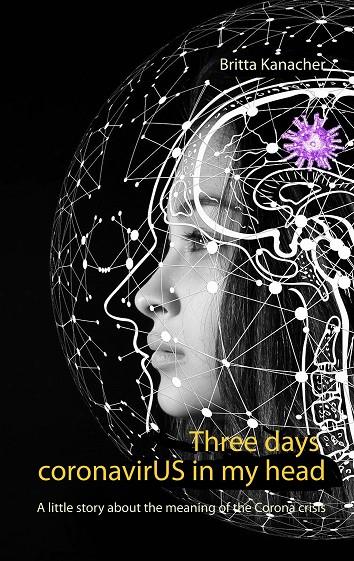 THREE DAYS CORONAVIRUS IN MY HEAD | 9783751917261 | KANACHER, BRITTA