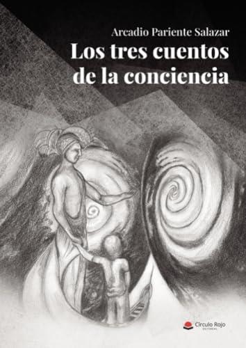 TRES CUENTOS DE LA CONCIENCIA, LOS | 9788411376402 | PARIENTE SALAZAR, ARCADIO
