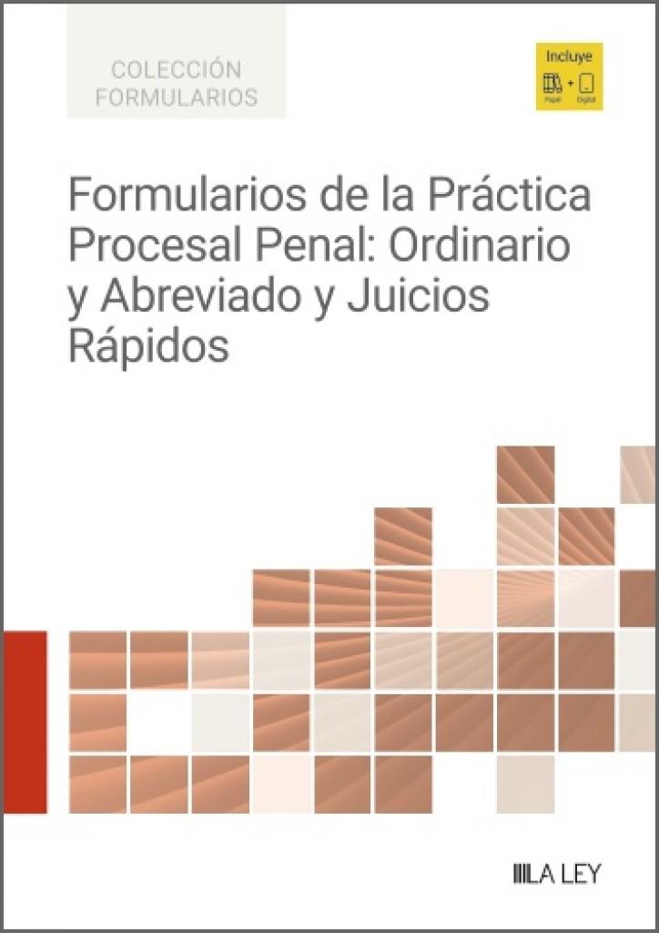 FORMULARIOS DE LA PRÁCTICA PROCESAL PENAL : ORDINARIO Y ABREVIADO Y JUICIOS RÁPIDOS | 9791387743710