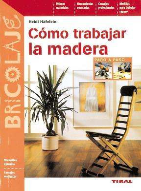 CÓMO TRABAJAR LA MADERA | 9788430597055 | HÄFELEIN, HEIDI