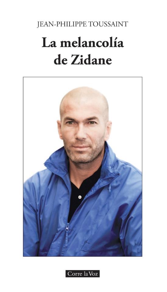 MELANCOLÍA DE ZIDANE, LA | 9788494487453 | TOUSSAINT, JEAN PHILIPPE