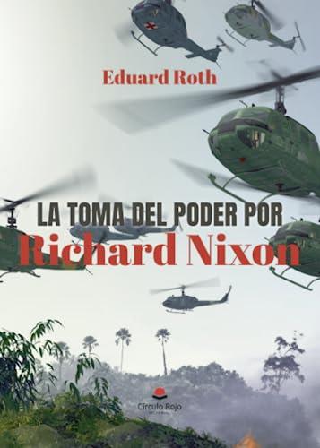 TOMA DEL PODER POR RICHARD NIXON, LA | 9788411892490 | ROTH, EDUARD