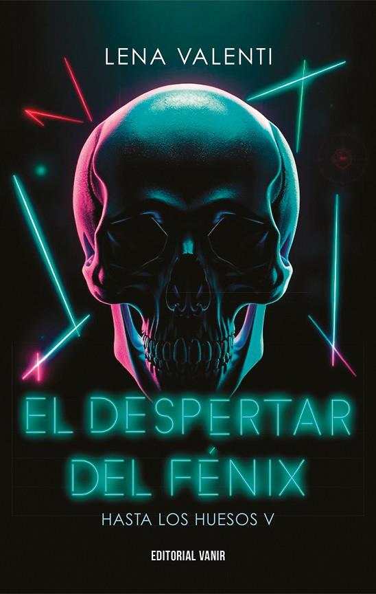 HASTA LOS HUESOS 05. EL DESPERTAR DEL FÉNIX | 9791387544027 | VALENTI, LENA