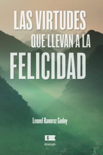 VIRTUDES QUE LLEVAN A LA FELICIDAD, LAS | 9786125078155 | RAMÍREZ GODOY, LEONEL