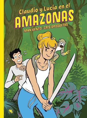 CLAUDIO Y LUCÍA 02 : EN EL AMAZONAS | 9788413714134 | BROQUETAS, CRISTINA / VENTO, MAX