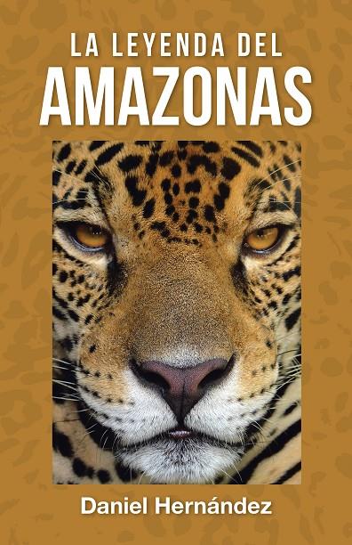 LEYENDA DEL AMAZONAS, LA | 9788491127369 | HERNÁNDEZ, DANIEL